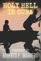 Holy Hell In Cuba B09BY288M8 Book Cover