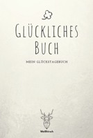 Glückliches Buch: A5 5-Minuten Glückstagebuch | Erfolgstagebuch | Erfolgsjournal | Selbstreflexion | Mindset | Geschenkbuch für Eltern, Männer und Frauen 1655684884 Book Cover
