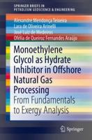 Monoethylene Glycol as Hydrate Inhibitor in Offshore Natural Gas Processing: From Fundamentals to Exergy Analysis 331966073X Book Cover