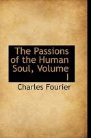 The Passions of the Human Soul; Volume I 1016246463 Book Cover