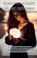 Hold Fast My Light We Are Ascending B0FQKVM8PJ Book Cover