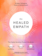 The Healed Empath: The Highly Sensitive Person’s Guide to Transforming Trauma and Anxiety, Trusting Your Intuition, and Moving from Overwhelm to Empowerment 0760371733 Book Cover