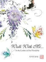 Walk With Me: In the Garden of Our Friendship 1514990121 Book Cover