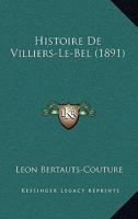 Histoire De Villiers-Le-Bel (1891) 1166724859 Book Cover