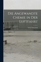 Die Angewandte Chemie in Der Luftfahrt - Scholar's Choice Edition 1016933045 Book Cover