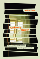 Ordinary Horror: The Aesthetics of Deformation from Leopardi to Ferrante 1503648141 Book Cover