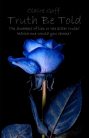 Truth Be Told: The sweetest of lies or the bitter truth? Which one would you choose? B097X7LQHF Book Cover
