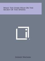 What the Stars Held Or the Secret of the Sphinx 0766141373 Book Cover