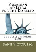 Guardian Ad Litem for the Disabled: googlelegalforms.com 1466377461 Book Cover