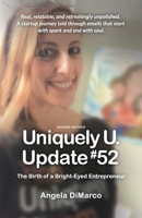Uniquely U. Update #52: The Birth of a Bright-Eyed Entrepreneur B0BRDH7WGB Book Cover