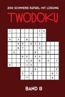 200 Schwere R�tsel mit L�sung Twodoku Band 8: Zwei �berlappende Sudoku, R�tsel Heft,2 R�tsel pro Seite 167168527X Book Cover