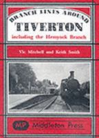 Branch Lines Around Tiverton Including the Hemyock Branch 1901706621 Book Cover