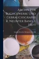 Archiv für Buchgewerbe und Gebrauchsgraphik. Neunter Band, 1. Heft 101907065X Book Cover