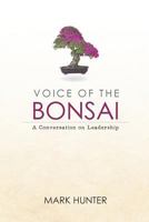 Voice of the Bonsai: A Conversation on Leadership 1925171396 Book Cover