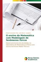 O ensino da Matemática com Modelagem de fenômenos físicos 3639695844 Book Cover