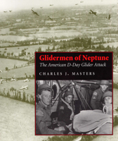 Glidermen of Neptune: The American D-Day Glider Attack 0809320088 Book Cover