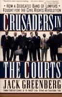 Crusaders in the Courts: Legal Battles of the Civil Rights Movement