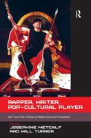 Rapper, Writer, Pop-Cultural Player: Ice-T and the Politics of Black Cultural Production 1472434315 Book Cover