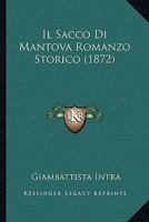 Il Sacco Di Mantova Romanzo Storico (1872) 1166766020 Book Cover