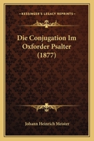 Die Conjugation Im Oxforder Psalter (1877) 3337394388 Book Cover