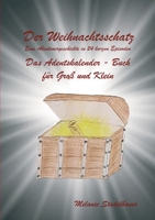 Der Weihnachtsschatz: Eine Abenteuergeschichte in 24 kurzen Episoden 3746985374 Book Cover