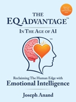 The EQ ADVANTAGE In The Age of AI: Reclaiming The Human Edge with Emotional Intelligence 1543785514 Book Cover