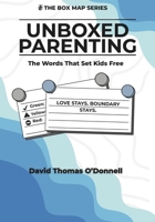 UnBoxed Parenting: Words That Set Kids Free (The Box Series) B0GXD5N6WZ Book Cover