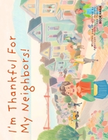 I'm Thankful for my Neighbors! B0F7FMGC4Y Book Cover
