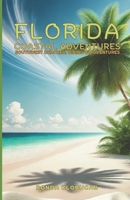 Florida Coastal Adventures: Southwest Beaches, Dining, and Adventures B0DVMQVYJR Book Cover