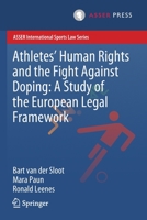 Athletes’ Human Rights and the Fight Against Doping: A Study of the European Legal Framework 946265350X Book Cover
