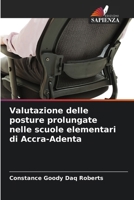 Valutazione delle posture prolungate nelle scuole elementari di Accra-Adenta (Italian Edition) 6208345030 Book Cover