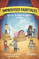 Improvised Fairytales: No Scripts. No Budget. No Costumes. No Problem. B0GJS6L6M7 Book Cover
