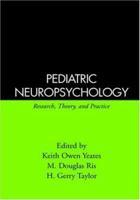 Pediatric Neuropsychology: Research, Theory, and Practice 157230507X Book Cover
