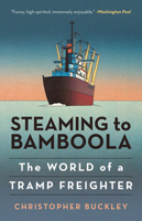 Steaming to Bamboola: The World of a Tramp Freighter 0312927932 Book Cover