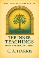 The Inner Teachings: Body, Breath, and Mind—A Field Guide to Embodied Spiritual Life (The Universal Way Series) B0GXVM93VP Book Cover