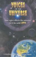 Voices of the Universe: Your Voice Affects the Universe Let It Be With Love 0971787549 Book Cover
