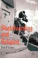 Skateboarding and Religion 3030248593 Book Cover