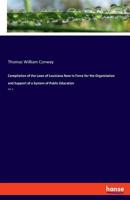 Compilation of the Laws of Louisiana Now in Force for the Organization and Support of a System of Public Education 3337779484 Book Cover