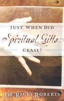 Just When Did Spiritual Gifts Cease 1591852358 Book Cover