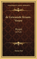 de Gewaande Kraam-Vrouw: Blyspel (1712) 1161984240 Book Cover
