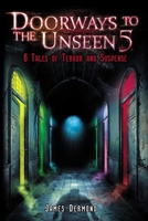 Doorways to the Unseen 5: 6 Tales of Terror and Suspense 1946038040 Book Cover