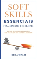 Soft Skills Essenciais Para Gerentes de Projetos: Domine as habilidades de peso que vão fazer sua carreira decolar! (Portuguese Edition) B0F331WN31 Book Cover