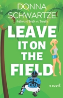 Leave It On The Field B0B8Y2VJ5D Book Cover