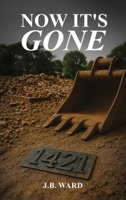 Now It's Gone B0FPPTXQXZ Book Cover