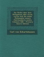 Die Wolke über dem Heiligthum oder etwas, wovon sich die stolze Philosophie unsers Jahrhunderts nichts träumen läßt 1016176988 Book Cover
