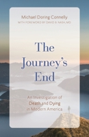 The Journey's End: An Investigation of Death and Dying In Modern America B0G4RRDDW4 Book Cover
