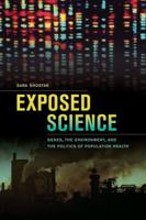 Exposed Science: Genes, the Environment, and the Politics of Population Health 0520275187 Book Cover