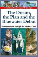 The Dream, the Plan and the Bluewater Debut: From Vancouver to the Panama Canal 1494313448 Book Cover