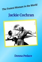 The Fastest Women in the World: Jackie Cochran B0H6KT82KN Book Cover