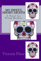 My Sweet, Short Death 1985855070 Book Cover
